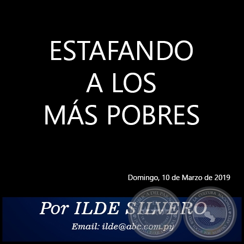 ESTAFANDO A LOS MÁS POBRES - Por ILDE SILVERO - Domingo, 10 de Marzo de 2019